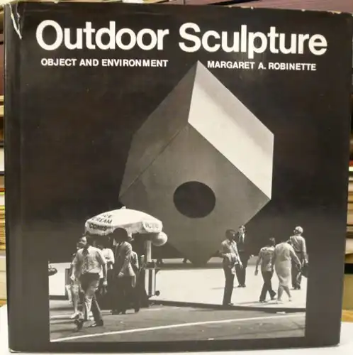 Robinette, Margaret A: Outdoor Sculpture. Object and Environment. 