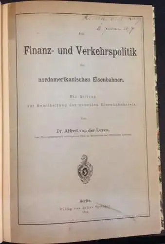 Leyen, Alfred von der: Die Finanz- und Verkehrspolitik der nordamerikanischen Eisenbahnen. Ein Beitrag zur Beurtheilung der neuesten Eisenbahnkrisis. Sonderabdruck aus dem Archiv für Eisenbahnwesen, 1894, Heft. 