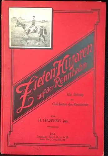 Hasperg, Heinrich: Zieten-Husaren auf der Rennbahn. Ein Beitrag zur Geschichte des Rennsports. 