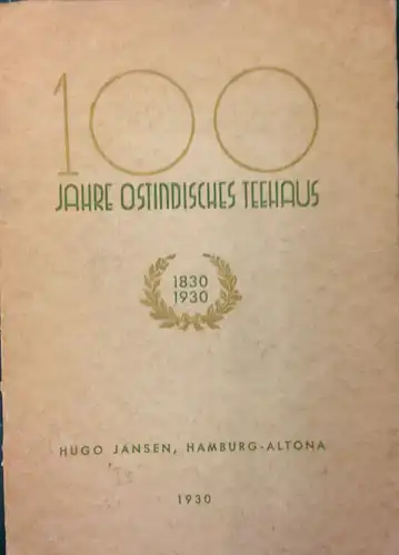 100 Jahre Ostindisches Kaffee- u. Teehaus. 1830-1930. 