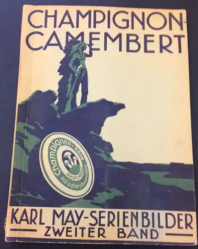 Champignon-Camembert: Karl May-Serienbilder. Zweiter Band. Serie 26 - Serie 50. 25 Serien mit jeweils 6 montierten farbigen Bildern. [Komplett]. 