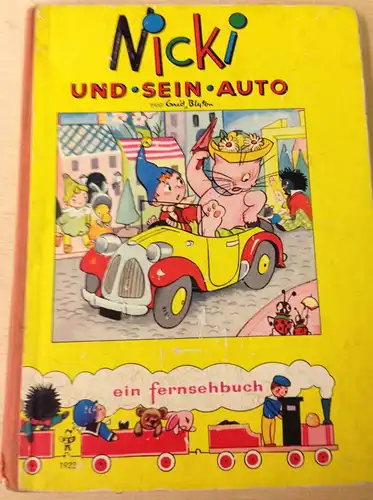 Blyton, Enid: Nicki und sein Auto. Ins Deutsche übertragen von Valerie Horrow. [ein fernsehbuch]. Mit zahlreichen farbigen Illustrationen von Harmsen van der Beek. 