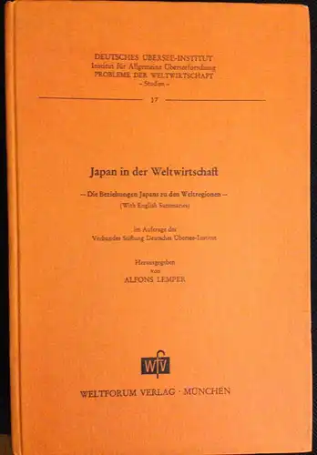 Lemper, Alfons (Hrsg.): Japan in der Weltwirtschaft. Die Beziehungen Japans zu den Weltregionen. (With English Summaries). Im Auftrage des Verbundes Stiftung Deutsches Übersee-Institut. [Deutsches Übersee-Institut: Studien 17]. 
