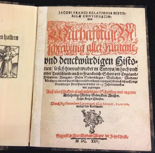 FRANCUS, Jacobus (Pseud.: i.e. Conrad Lautenbach]: Jacobi Franci Relationis Historicae Continuatio, oder Warhafftige Beschreibung aller furneme und denckwürdigen Historien, so sich hin und wider in...