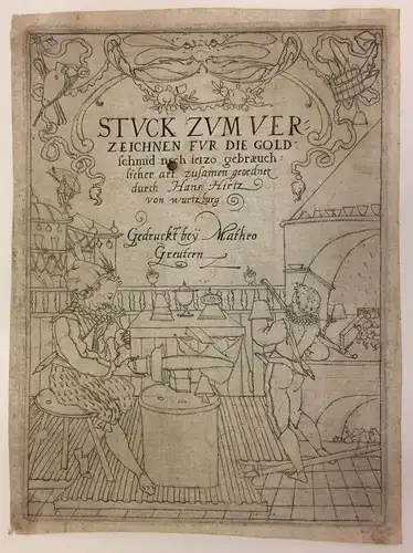 Greuter, Matthäus (Straßburg 1566 - 1638 Rom),, Titelblatt "Stvck Zvm Verzeichnen fvr die Goldschmid ... zusamen geordnet durch Hans Hirtz". Kupferstich in Punktiermanier