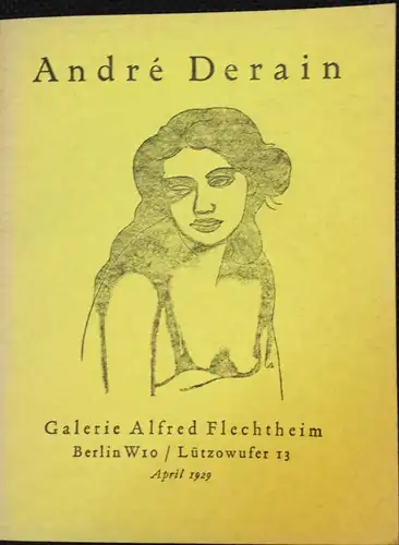 Flechtheim, Alfred: André Derain. Galerie Alfred Flechtheim, Berlin W10 / Lützowufer 13, April 1929. 