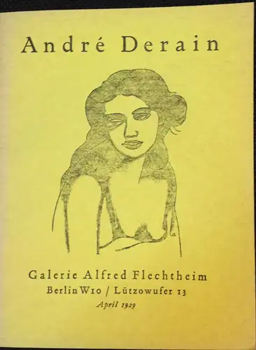Flechtheim, Alfred: André Derain. Galerie Alfred Flechtheim, Berlin W10 / Lützowufer 13, April 1929.