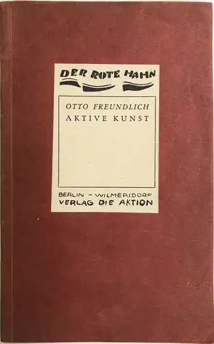 Freundlich, Otto: Das Perpetuum-Mobile. Aktive Kunst. [Der Rote Hahn, Band 13]. Widmungsexemplar. 