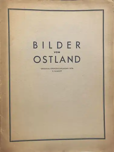 Klimoff, Eugene (1901 - 1990 New York),, Bilder vom Ostland. Original-Steinzeichnungen von E. Klimoff. Erschienen K. Rasinsch Verlag, Riga