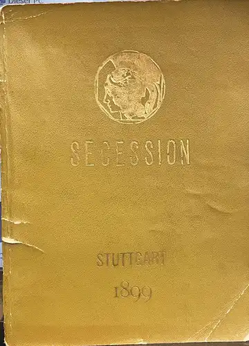 Katalog der Kunst-Ausstellung des Vereins bildender Künstler Münchens (A. V.) "Secession" 1899 im Museum der bildenden Künste zu Stuttgart, Neckarstrasse 32. Erste Auflage. 