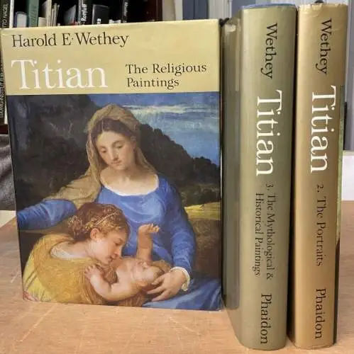 Wethey, Harold E: The Paintings of Titian. Complete edition. 3 volumes. I. The Religious Paintings; II. The Portraits; III. The Mythological & Historical Paintings. 