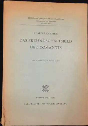 Lankheit, Klaus: Das Freundschaftsbild der Romantik. Mit 40 Abbildungen auf 24 Tafeln. 