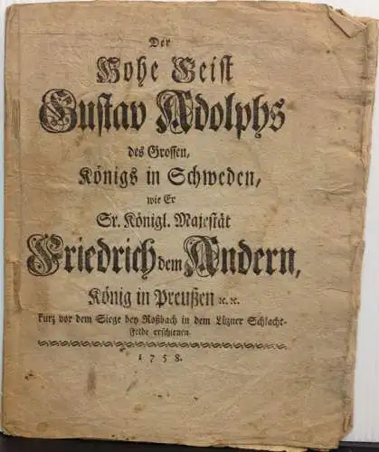 Der Hohe Geist Gustav Adolphs des Grossen, Königs in Schweden, wie Er Sr. Königl. Majestät Friedrich dem Andern, König in Preußen etc. kurz vor dem Siege bey Roßbach in dem Lüzner Schlacht-Felde [Schlachtfelde] erschienen. 