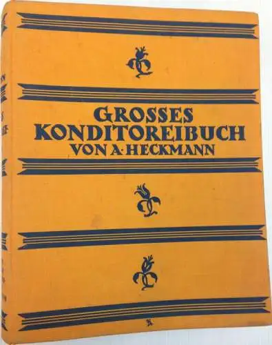 Heckmann, Adolf: Grosses Konditoreibuch. Mit 96 Tafeln und 1334 Rezepten der täglichen Praxis. 2. Auflage. 
