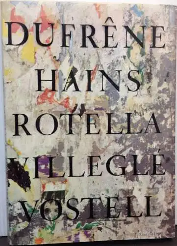 Cremer, Siegfried (Bearb.): Dufrêne   Hains   Rotella   Villegle   Vostell. Dessous D`Affiches. Affiches Lacerees. Decollagen. Affiches Déchirees. De Coll/Agen.. 