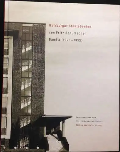 Schädel, Dieter (Hrsg.): Hamburger Staatsbauten von Fritz Schumacher. Band 3 (1920 - 1933). Herausgegeben vom Fritz-Schumacher-Institut. 