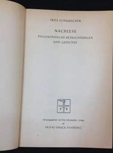 Schumacher, Fritz: Nachlese. Philosophische Betrachtungen. Gedichte. [Mit einem Geleitwort von Otto Rautenberg]. 