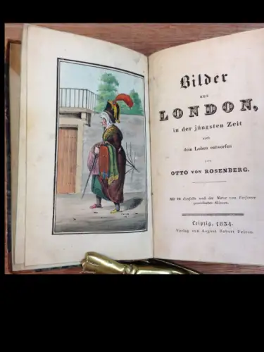 Rosenberg, Otto von: Bilder aus London, in der jüngsten Zeit nach dem Leben entworfen. Mit 10 ebenfalls nach der Natur vom Verfasser gezeichneten Skizzen. 
