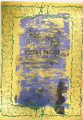 Max Goldt (1958, eigentlich Matthias Ernst auch Onkel Max),, Max Goldt`s  / Hysterische Miniaturen / 10. und 11.-1-87 Cafe Grün 21:00 Uhr. Farbige Serigrafie und Offset