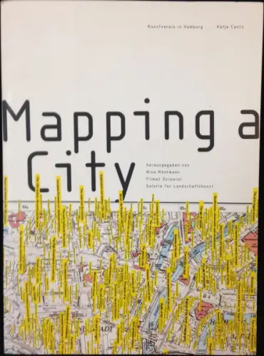 Mapping a City. Herausgegeben von Nina Möntmann, Yilmaz Dziewior, Galerie für Landschaftskunst. 
