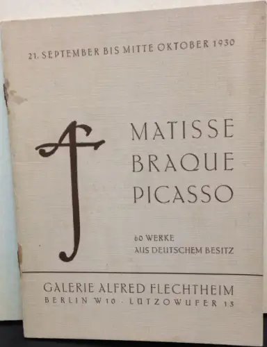 Matisse. Braque. Picasso. 60 Werke aus deutschem Besitz. Mit einem Vorwort von Alfred Flechtheim. 
