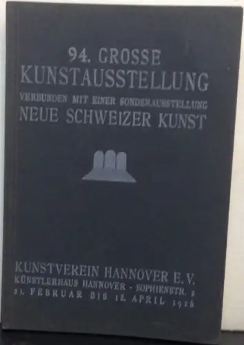 Thormaehlen, Ludwig: 94. Grosse Kunstausstellung. Verbunden mit einer Sonderausstellung Neue Schweizer Kunst. Mit einer Einführung zur Neuen Schweizer Kunst von Ludwig Thormaehlen. 