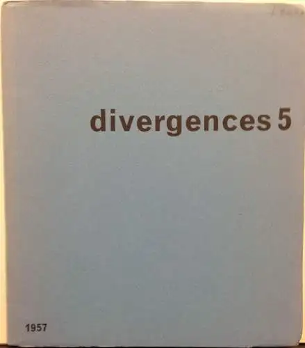 Ragon, Michel: Divergences 5: Affinités par Michel Ragon. Festival de l`art d`avant-garde, Cité Radieuse, Nantes-Rezé, juillet 1957; Galerie Arnaud, juillet-aout-septembre 1957; Festival  de l`art d`avant-garde, Interbau, Berlin, septembre 1957. 