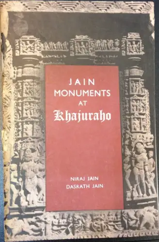 Jain, Niraj and Dasrath Jain: Jain Monuments at Khajuraho. Photo by Niraj Jain. Foreword by K.D. Bajpai. 