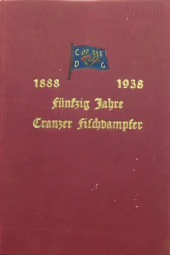 Walsemann, Edgar: Fünfzig Jahre Cranzer Fischdampfer. 1888 - 1938. Ein Rückblick auf fünf Jahrzehnte Arbeit. 