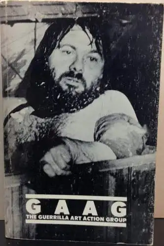 GAAG. The Guerilla Art Action Group. 1969 - 1976. A selection. Photographs by Jan Van Raay. Designed by Pat Steir & Paula Greif. Additional photographs by Julie Abeles, Eleanor Clemm, Jon Hendricks, Ka Kwong Hui, Joanne Stamerra. 