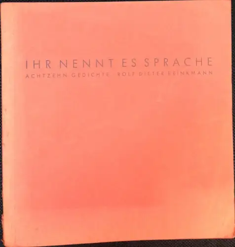 Brinkmann, Rolf Dieter: Ihr nennt es Sprache. Achtzehn Gedichte. Nicht signiert und numeriert. 