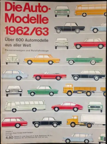 Die Auto-Modelle 1962/63. Über 600 Automodelle aus aller Welt. Personenwagen und Nutzfahrzeuge. Ausgabe 6. 