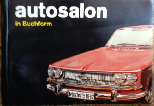 West, Conrad (Hrsg.): Autosalon in Buchform. Autotypen-Übersicht. Modelle 1962. 
