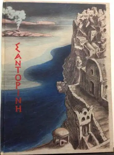 Dobe, Friedrich: Santorin. Die fantastische Insel. Nr. 308 von 500 Exemplaren des Fünften Privatdruckes für die Freunde der Buchdruckerei Gebr. Mann und der graphischen Anstalt Ganymed, hergestellt im Herbst 1930. 