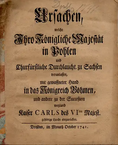 Ursachen, welche ihro königliche Majestät in Pohlen und churfürstliche Durchlaucht zu Sachsen veranlassen, mit gewaffneter Hand in das Königreich Böhmen und andere zu der Succeßion...