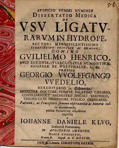 Klug, Johann Daniel: aus Sedin/Pommern: Medizinische Dissertation. De usu ligaturarum in hydrope (Über den Gebrauch von Verbänden bei Wassersucht). 