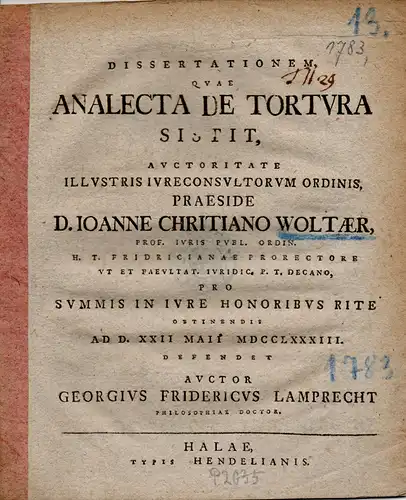 Lamprecht, Georg Friedrich: Juristische Inaugural-Dissertation. Quae analecta de tortura sistit (Übersicht zur Einschätzung der Folter). 