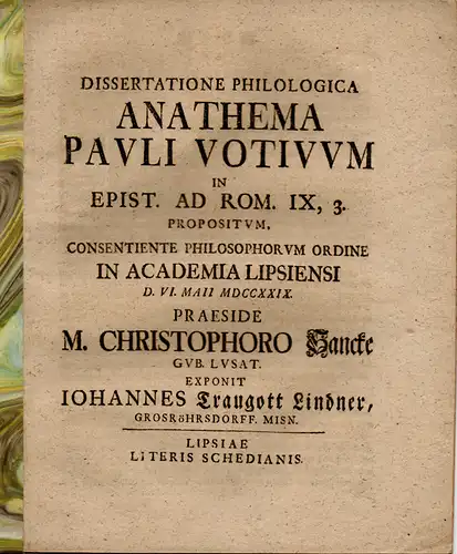 Lindner, Johann Traugott: aus Grosröhrsdorf: Anathema pauli votivum in epist. ad Rom. IX,3. Philologische Dissertation. (Die geweihte Anathema des Paulus im Brief an die Römer 9,3.). 