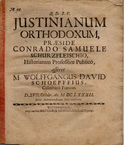 Schoepffius, Wolfgang David: aus Kulmbach: Justinianum Orthodoxum. (Über den rechtgläubigen Justinian). 