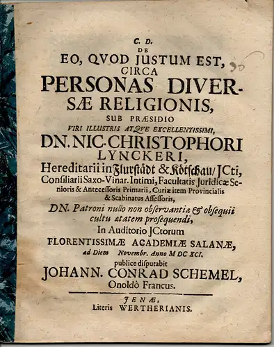 Schemel, Johannes Conrad: aus Ansbach: Juristische Inaugural-Dissertation. De eo, quod iustum est, circa personas diversae religionis. (Über das, was richtig ist bezüglich Persönlichkeiten unterschiedlicher Religion). 