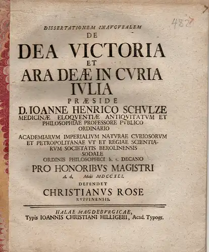 Rose, Christian: aus Ruppin: Philosophische Inaugural-Dissertation. De dea Victoria et ara deae in Curia Iulia. (Über die Göttin Victoria und den Altar der Göttin in der Curia Iulia). 