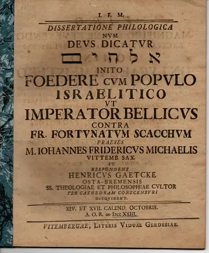 Gaetcke, Heinrich: aus Ost Bremen: Philologische Dissertation. Num deus dicatur Elohim inito foedere cumpopula Israelitico ut imperator bellicus contra fr. fortunatum scacchum (Nennung Gottes zu.. 