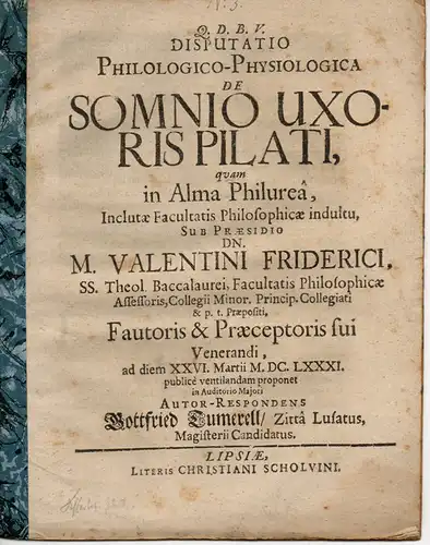 Tumerell, Gottfried: aus Zittau: Philologische Disputation. De somnio uxoris Pilati (Über den Traum der Gattin des Pilatus). 