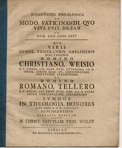 Wolff, Christian Gottlob Friedrich: aus Plauen: Philologische Dissertation. De modo vaticinandi, quo ufus fuit Bile- am, ad Num. XXII. XXIII. XXIV (Über die Prophezeiungsart, wie sie Bileam verwendet hat nach Num. 22, 23, 24). 