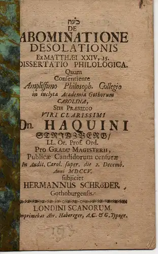 Schröder, Hermann aus Göteborg: Philologische Dissertation. De abominatione desolationis ex Matthaei XXIV,15 . (Über die Greuel der Einsamkeit). 