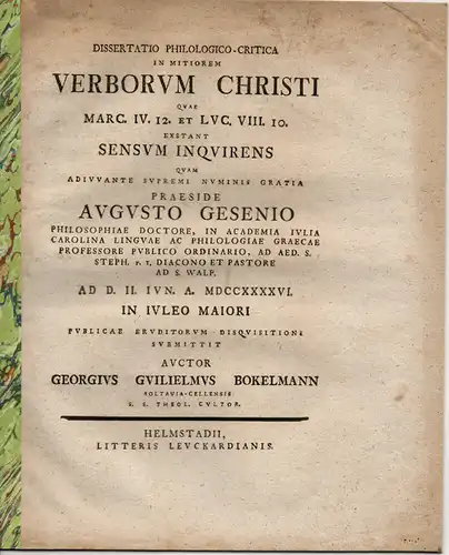 Bokelmann, Georg Wilhelm: aus Soltau: Philologische Dissertation. Verborum Christi quae Marc. IV. 12. et Luc. VIII. 10 exstant sensum inquirens. (Untersuchung des Sinnes der Worte Christi bei Markus 4,12 und Lukas 8,10). 