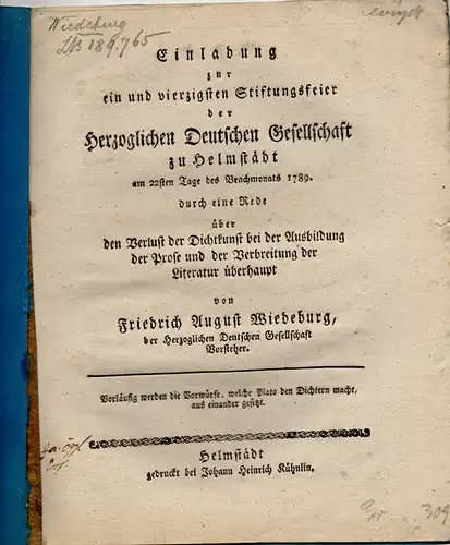 Wiedeburg, Friedrich August: Einladung zur ein und vierzigsten Stiftungsfeier der Herzoglichen Deutschen Gesellschaft zu Helmstädt am 22sten Tage des Brachmonats 1789 durch eine Rede über...