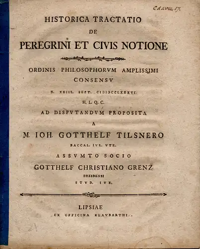 Tilsner, Joh. Gotthelf; Grenz, Gotthelf Christ: Historische Abhandlung. Historica tractatio de peregrini et civis notione. 