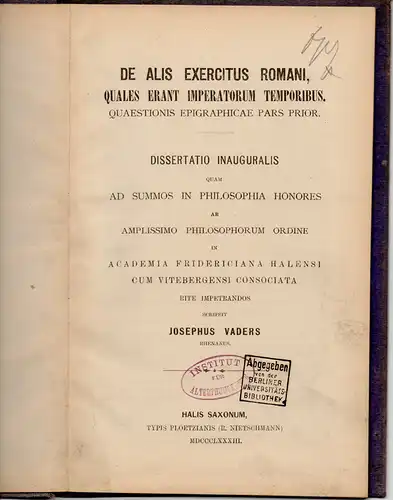 Vaders, Joseph: De alis exercitus romani, quales erant imperatorum temporibus. Quaestionis epigraphicae pars prior. Dissertation. 