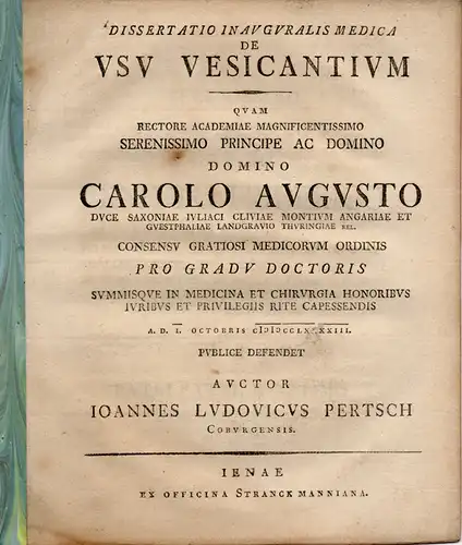 Pertsch, Johannes Ludwig aus Coburg: Medizinische Inaugural-Dissertation. De usu vesicantium. (Über den Gebrauch Blasen hervorrufender Hautreizmittel). 